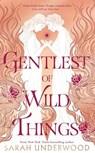 Gentlest of Wild Things - Sarah Underwood - 9780008656478