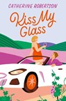 Kiss My Glass - Catherine Robertson - 9780008658052