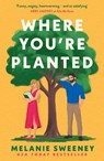 Where You're Planted - Melanie Sweeney - 9780008672003