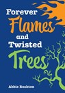 Forever Flames and Twisted Trees - Abbie Rushton - 9780008681159