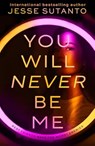 You Will Never Be Me - Jesse Sutanto - 9780008683764