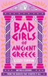 Bad Girls of Ancient Greece - Lizzy Tiffin - 9780008687120