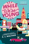 While We’re Young - K.L Walther - 9780008688455