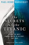 The Secrets of the Titanic - Paul-Henri Nargeolet - 9780008694081
