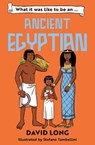 What it was like to be an Ancient Egyptian - David Long - 9780008700539