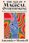 The Age of Magical Overthinking - Amanda Montell - 9780008701123