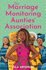 The Marriage Monitoring Aunties’ Association - Ola Awonubi - 9780008703301