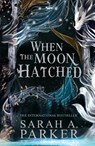When the Moon Hatched - PARKER,  Sarah A. - 9780008710224