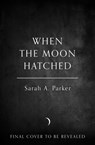 When the Moon Hatched - Sarah A. Parker - 9780008710262