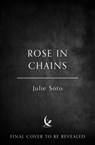 Rose in Chains - Julie Soto - 9780008711689
