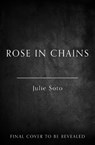 Rose in Chains - Julie Soto - 9780008711719
