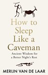 How to Sleep Like a Caveman - Merijn van de Laar - 9780008717629