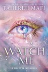 Watch Me - Tehereh Mafi - 9780008722746