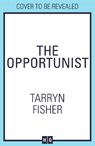 The Opportunist - Tarryn Fisher - 9780008730284
