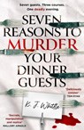 Seven Reasons to Murder Your Dinner Guests - K J Whittle - 9780008738716