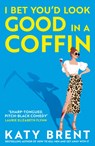 I Bet You'd Look Good in a Coffin - Katy Brent - 9780008739447