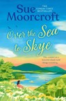 Over the Sea to Skye - Sue Moorcroft - 9780008740559