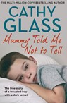 Mummy Told Me Not to Tell - Cathy Glass - 9780008742379