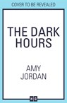 The Dark Hours - Amy Jordan - 9780008760410