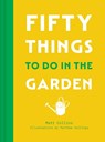 Fifty Things to Do in the Garden - Matt Collins - 9780008762391