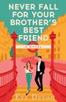 Never Fall For Your Brother’s Best Friend - Eve Devon - 9780008771782