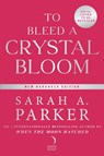 To Bleed a Crystal Bloom - Sarah A. Parker - 9780008786281