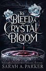 To Bleed a Crystal Bloom - Sarah A. Parker - 9780008786281