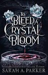 To Bleed a Crystal Bloom - Sarah A. Parker - 9780008786304