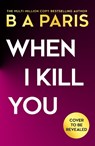 When I Kill You - B A Paris - 9780008788582