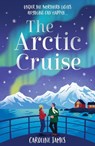 The Arctic Cruise - Caroline James - 9780008798536