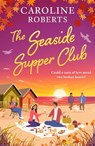 The Seaside Supper Club - Caroline Roberts - 9780008807399
