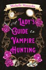 A Lady's Guide to Vampire Hunting - Michelle Maxstoke - 9780008817985