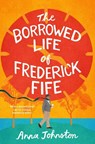 The Borrowed Life of Frederick Fife - Anna Johnston - 9780008848682