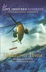 Undercover Threat (Mills & Boon Love Inspired Suspense) - Sharon Dunn - 9780008907129