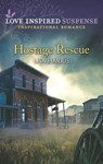 Hostage Rescue (Mills & Boon Love Inspired Suspense) - Lisa Harris - 9780008907143