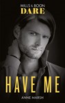 Have Me (Mills & Boon Dare) - Anne Marsh - 9780008908904