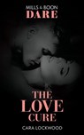 The Love Cure (Mills & Boon Dare) - Cara Lockwood - 9780008908959