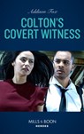 Colton's Covert Witness (The Coltons of Grave Gulch, Book 6) (Mills & Boon Heroes) - Addison Fox - 9780008912239