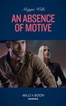 An Absence Of Motive (A Raising the Bar Brief, Book 1) (Mills & Boon Heroes) - Maggie Wells - 9780008912420