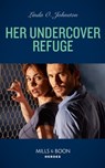 Her Undercover Refuge (Shelter of Secrets, Book 1) (Mills & Boon Heroes) - Linda O. Johnston - 9780008912451