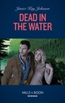 Dead In The Water (Mills & Boon Heroes) - Janice Kay Johnson - 9780008912529