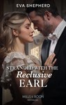 Stranded With The Reclusive Earl - Eva Shepherd - 9780008912956