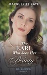 The Earl Who Sees Her Beauty - Marguerite Kaye - 9780008913014