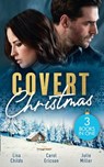 Covert Christmas: His Christmas Assignment (Bachelor Bodyguards) / Secret Agent Santa / Military Grade Mistletoe - Lisa Childs ; Carol Ericson ; Julie Miller - 9780008918040