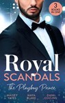 Royal Scandals: The Playboy Prince: Crowning His Convenient Princess (Once Upon a Seduction…) / Sheikh's Pregnant Cinderella / Sheikh's Princess of Convenience - Maisey Yates ; Maya Blake ; Dani Collins - 9780008924911