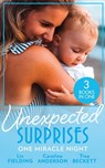 Unexpected Surprises: One Miracle Night: Her Pregnancy Bombshell (Summer at Villa Rosa) / One Night, One Unexpected Miracle / From Passion to Pregnancy - Liz Fielding ; Caroline Anderson ; Tina Beckett - 9780008925826
