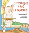 If You Give a Pig a Pancake - Laura Joffe Numeroff - 9780060266868