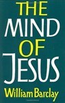 MIND OF JESUS - William Barclay - 9780060604516