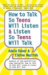 How to Talk so Teens Will Listen and Listen so Teens Will - Adele Faber ; Elaine Mazlish - 9780060741266