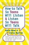 How to Talk so Teens Will Listen and Listen so Teens Will - Adele Faber ; Elaine Mazlish - 9780060741266